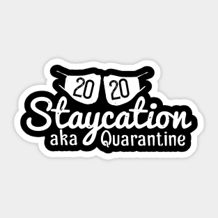 2020 Staycation Aka Quarantine Sticker